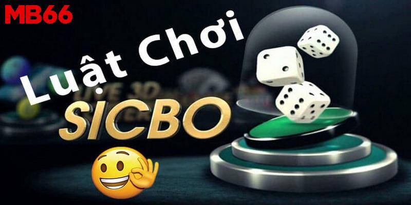 Luật chơi Sicbo - tân thủ cần nằm lòng