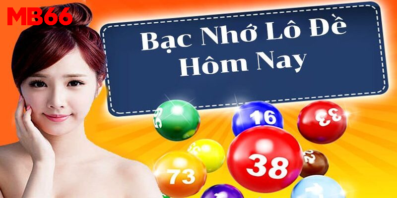 Bạc nhớ lô đề hôm nay: Số liệu thống kê đầy đủ, chi tiết