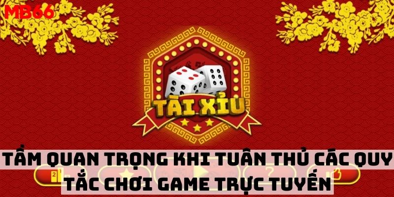 Tầm quan trọng khi tuân thủ các quy tắc chơi game trực tuyến