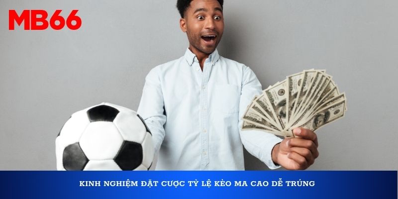 Kinh nghiệm đặt cược tỷ lệ kèo Ma Cao dễ trúng