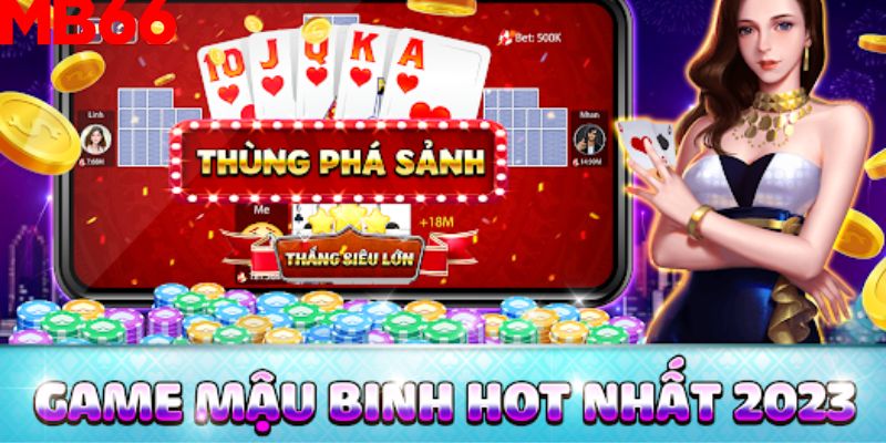 Tổng quan thông tin về sảnh cược Mậu binh